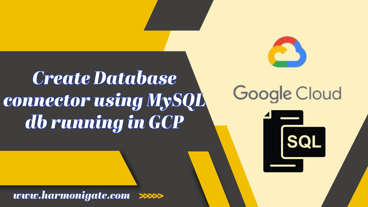 Create Database connector using MySQL DB running in GCP