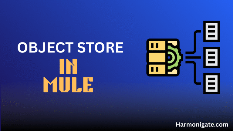 Object Store in Mulesoft - harmonigate.com