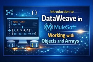Introduction to DataWeave in MuleSoft: Working with Objects and Arrays